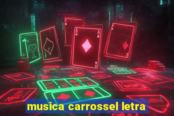 musica carrossel letra